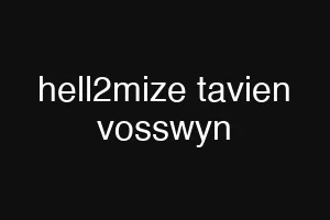 hell2mize tavien vosswyn