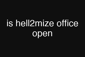 is hell2mize office open
